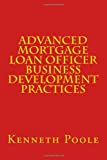 Advanced Mortgage Loan Officer Business Development Practices