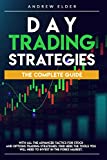 DAY TRADING STRATEGIES: THE COMPLETE GUIDE WITH ALL THE ADVANCED TACTICS FOR STOCK AND OPTIONS TRADING STRATEGIES. FIND HERE THE TOOLS YOU WILL NEED TO INVEST IN THE FOREX MARKET.