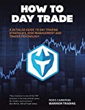 How to Day Trade: A Detailed Guide to Day Trading Strategies, Risk Management, and Trader Psychology